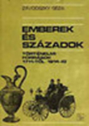 Zvodszky Gza - Emberek s szzadok - Trtnelmi forrsok 1711-tl 1914-ig