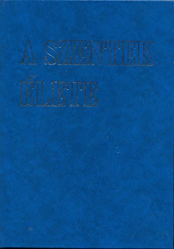 Dr. Di�s-Dr. L�rincz-Ver� G.M. - A szentek �lete