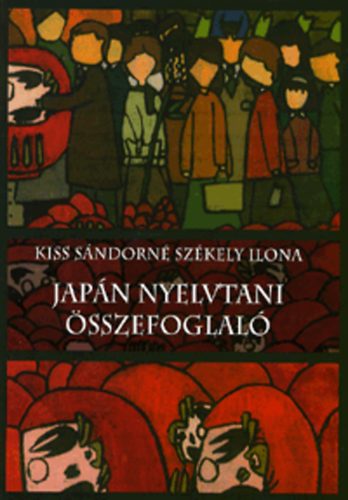 Kiss Sándorné Székely Ilona - Japán nyelvtani összefoglaló
