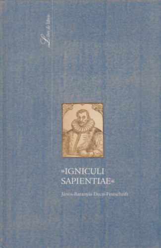 Baranyai Decsi J�nos - Igniculi Sapientiae
