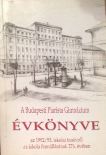 Borin Tibor  (szerk.) - A Budapesti Piarista Gimnzium vknyve a 1992/1993. iskolai tanvrl az iskola fennllsnak 276. vben