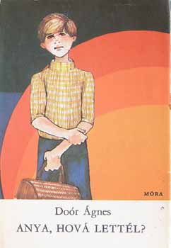 Do�r �gnes - Anya, hov� lett�l?