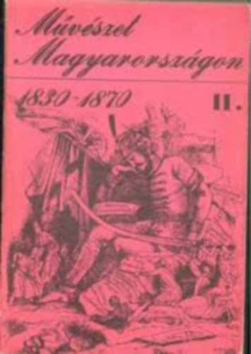 MTA M�v. T�rt�neti Kutat� Csop - M�v�szet Magyarorsz�gon II. 1830-1870