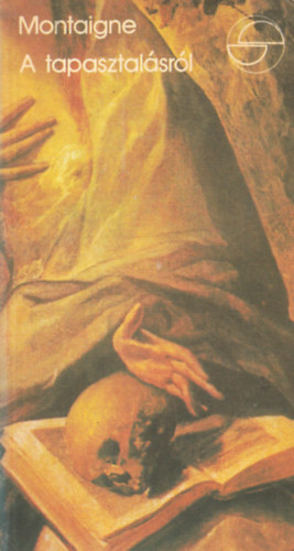 Michel Eyquem de Montaigne - A tapasztal�sr�l (m�rleg)
