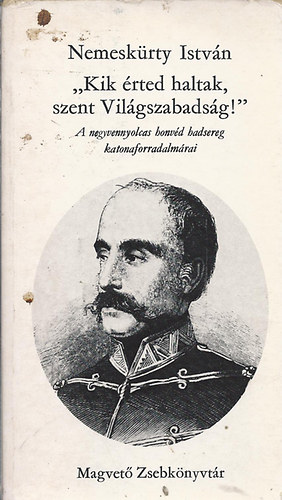 Nemesk�rty Istv�n - "Kik �rted haltak,szent vil�gszabads�g"