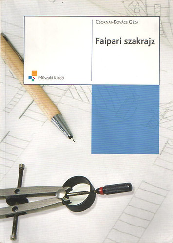 Csornai-Kovcs Gza - Faipari szakrajz