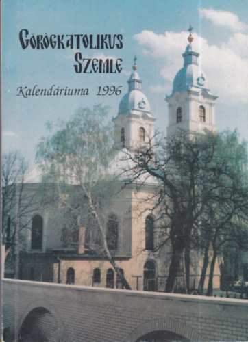 Dudás László (szerk.) - Görögkatolikus Szemle kalendáriuma 1996.