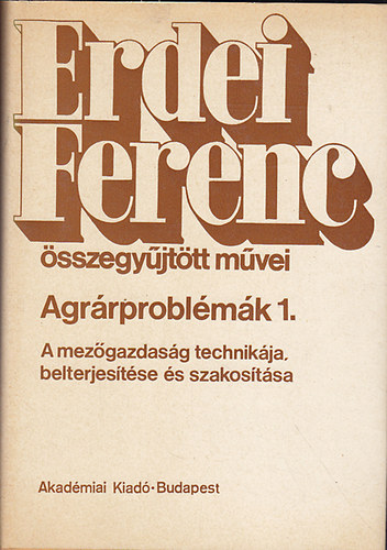 Erdei Ferenc - Agr�rprobl�m�k I-III. (Erdei Ferenc �sszegy�jt�tt m�vei)