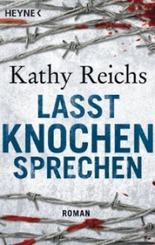Kathy Reichs - Lasst Knochen Sprechen