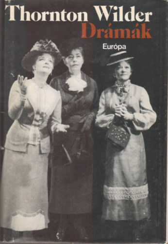 Thornton Wilder - Dr�m�k