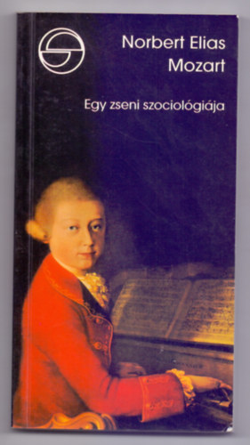 Norbert Elias - Mozart - Egy zseni szociol�gi�ja