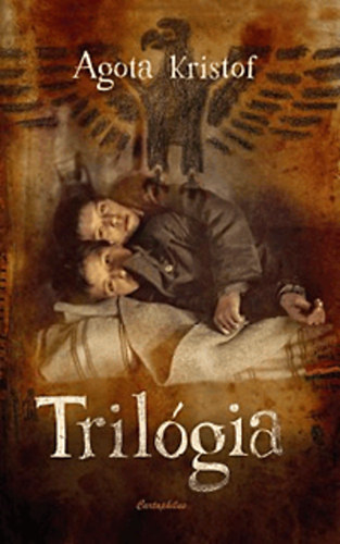 Agota Kristof - Trilógia