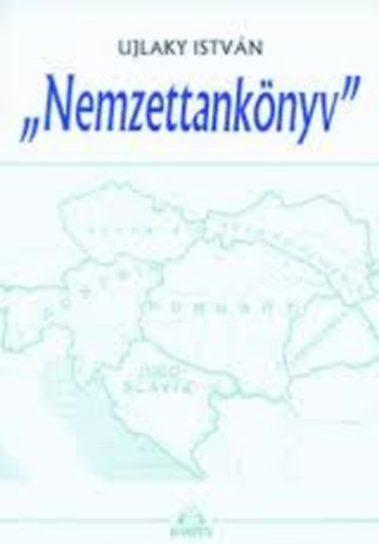 Ujlaky Istv�n - "Nemzettank�nyv"