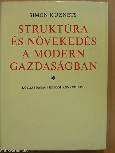 Simon Kuznets - Strukt�ra �s n�veked�s a modern gazdas�gban - V�LOGAT�S