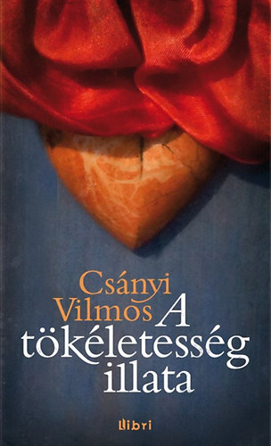 Cs�nyi Vilmos - A t�k�letess�g illata