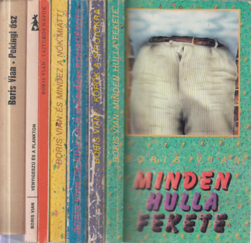 Boris Vian - 7 db. Vian kötet (Minden hulla fekete + Köpök a sírotokra + Öljünk meg minden rohadékot! + És mindez a nők miatt! + Tajtékos napok + Venyigeszú és a plankton + Pekingi ősz)