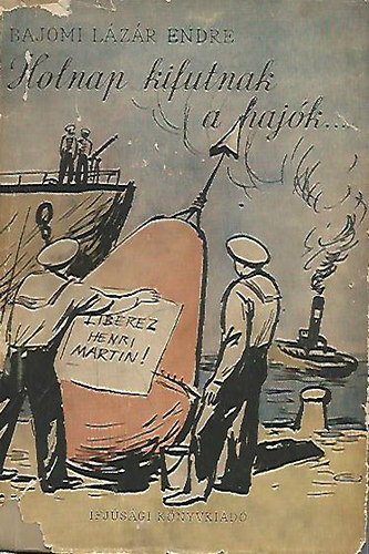 Bajomi L�z�r Endre - Holnap kifutnak a haj�k...