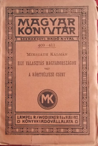 Mikszth Klmn - Egy vlaszts Magyarorszgon vagy a krtvlyesi csiny (Magyar Knyvtr 409-411)