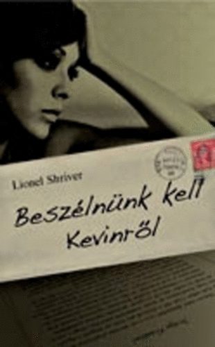 lionel shriver - Beszélnünk kell Kevinről