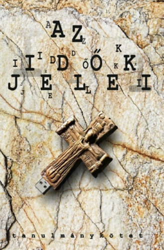 Heged�s Zolt�n  (Szerk.) - Az id�k jelei. Tanulm�nyk�tet