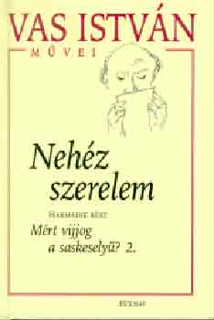 Vas István - Nehéz szerelem III. - Miért vijjog a saskeselyű? 2.