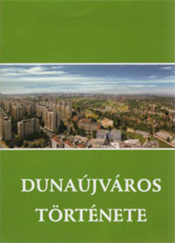 Erd�s F.-Pongr�cz Zs.  (szerk.) - Duna�jv�ros t�rt�nete