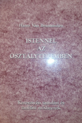 Harro Van Brummelen - Istennel az osztályteremben