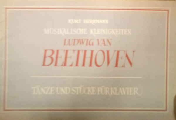 Kurt Herrmann - Ludwig van Beethoven: Tanze und Stcke fr Klavier / Tncmvek zongorra /