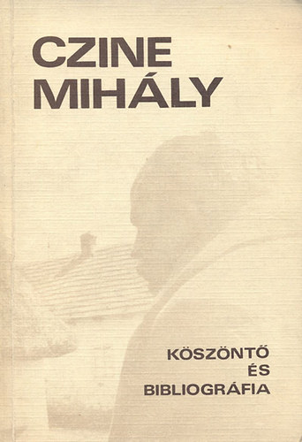 Czine Mihály - Köszöntő és bibliográfia (dedikált)