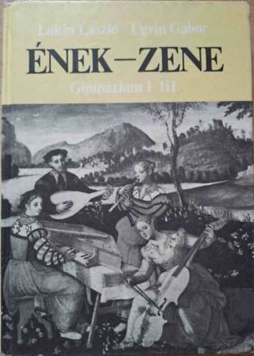 Ugrin Gbor Lukin Lszl - nek-zene a gimnzium I-III. osztlya szmra