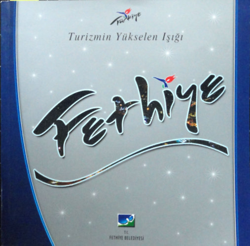 Ismeretlen Szerző - Turizmin Yükselen Isigi Fethiye