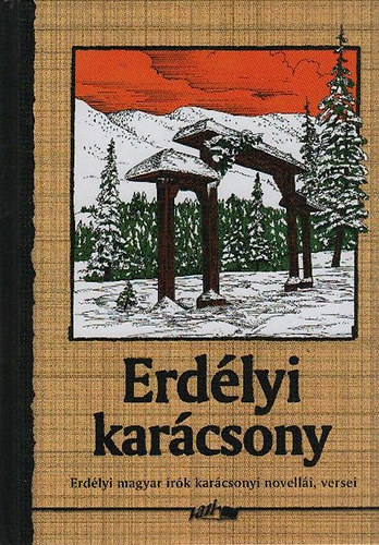 Hunyadi Csaba  (vlogatta s szerkesztette) - Erdlyi karcsony (erdlyi magyar rk karcsonyi novelli, versei)
