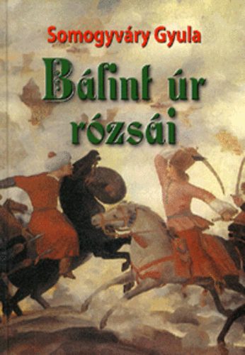 Vit�z Somogyv�ry Gyula - B�lint �r r�zs�i