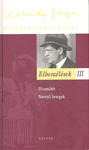 Karinthy Frigyes - Elbeszélések III.- Karinthy Frigyes összegyűjtött művei 28.