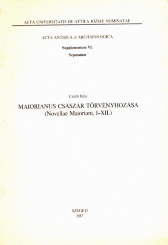 Czúth Béla - Maiorianus Császár Törvényhozása ( Novellae Maioriani, I-XII.) - Különlenyomat