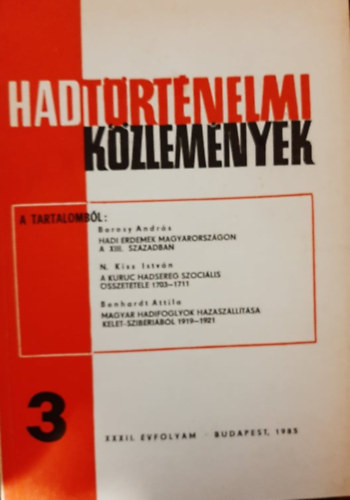 Borosy András, N. Kiss István, Bonhardt Attila Csákvári Ferenc (szerk) - Hadtörténelmi közlemények XXXII. évfolyam 3. szám - Hadi érdemek Magyarországon a XIII. században, A kuruc hadsereg szociális összetétele 1703-1711, Magyar hadifoglyok hazaszállítása Kelet-Szibériából 1919-1921