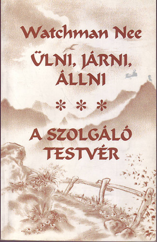 Watchman Nee - lni, jrni, llni - A szolgl testvr