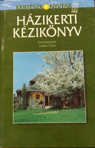 Szerkesztette: Lelkes Lajos - H�zikerti k�zik�nyv (T�thn� Rachler Em�ke rajzaival)