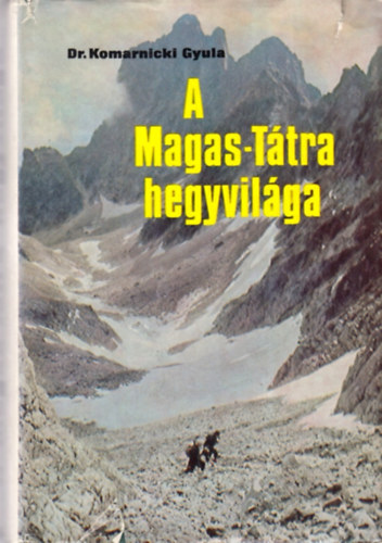 Dr. Komarincki Gyula - A Magas-Ttra hegyvilga