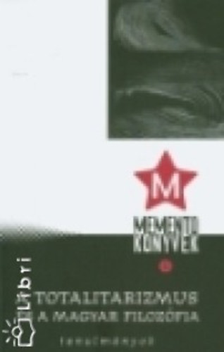 Valastyán Tamás - A totalitarizmus és a magyar filozófia - Tanulmányok
