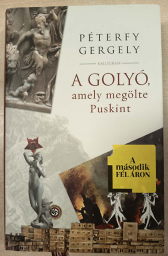 Péterfy Gergely - A golyó, amely megölte Puskint