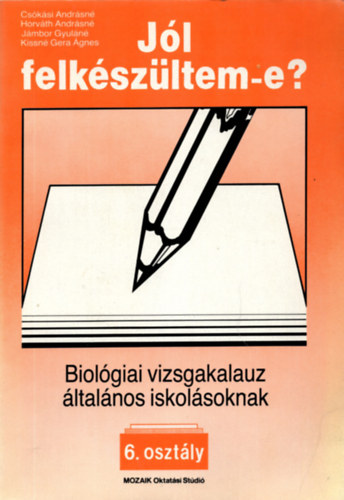 Csksi-Horvth-Kissn Gera - Jl felkszltem-e? Biolgiai vizsgakalauz ltalnos iskolsoknak 6. osztly.