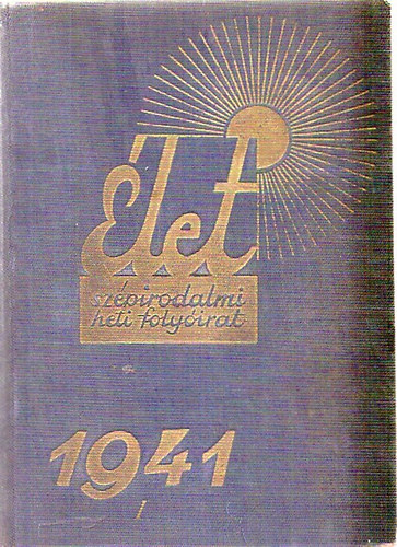 Erd�si K�roly  (szerk.) - �let - Sz�pirodalmi heti foly�irat 1941. (XXXII. �vf.) I.