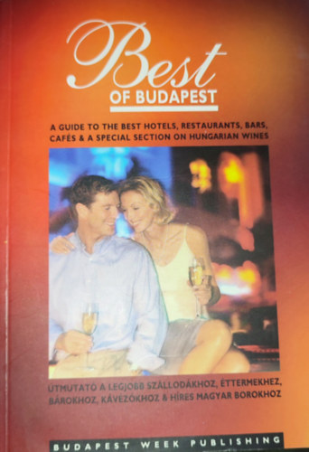 Edith Balázs (szerk.) - Best of Budapest-A guide to the best hotels, restaurants, bars, cafés & a special section on Hungarian wines