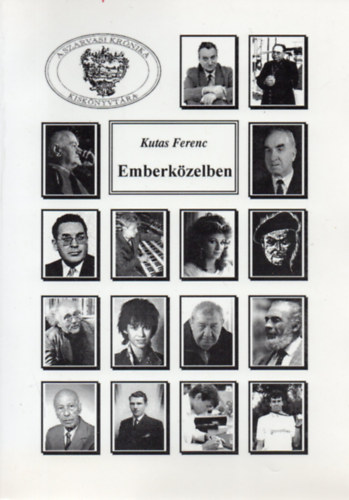 Kutas Ferenc - Emberk�zelben - V�logatott publicisztikai �r�sok 1986-1996