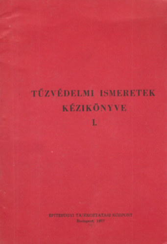 Gelecsnyi Gyrgy - Tzvdelmi ismeretek kziknyve I.