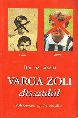 Bartus L�szl� - Varga Zoli disszid�l (Volt egyszer egy Ferencv�ros)