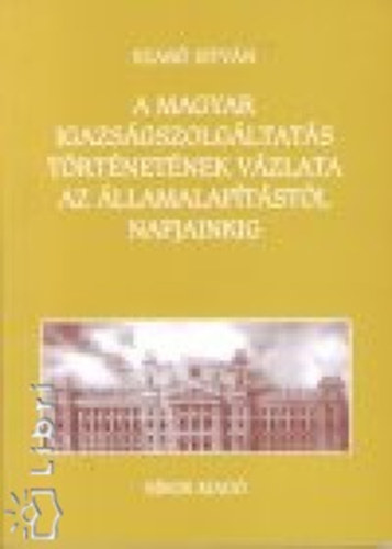 Dr. Szab Istvn - A magyar igazsgszolgltats trtnetnek vzlata az llamalaptstl napjainkig