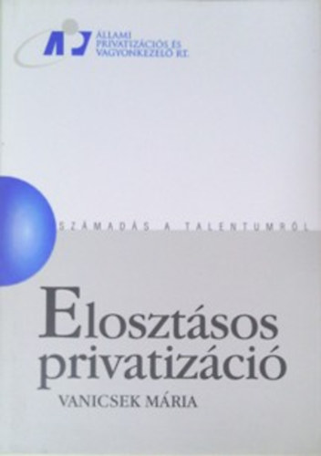 Vanicsek Mria - Elosztsos privatizci (Szmads a talentumrl)