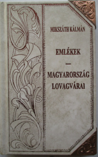 Mikszáth Kálmán - Emlékek- Magyarország lovagvárai